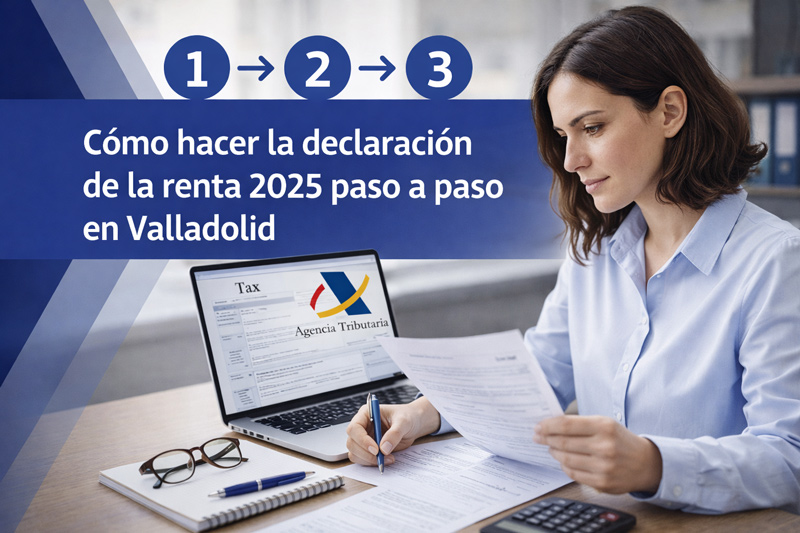 Cómo hacer la declaración de la renta 2025 paso a paso en Valladolid ...